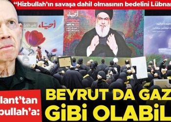 Gallant’tan Hizbullah’a: Beyrut da Gazze üzere olabilir