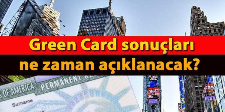 GREEN CARD (yeşil kart) müracaat sonuçları 2024 ne vakit açıklanacak?
