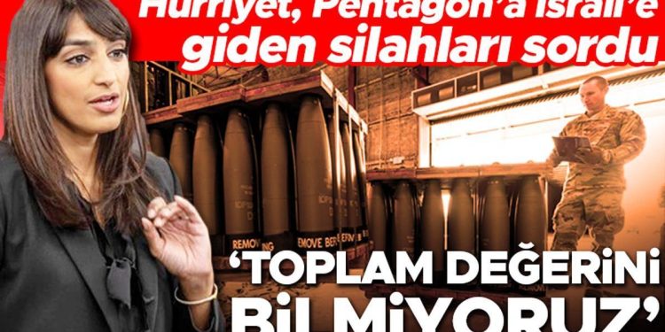 Hürriyet Pentagon’a İsrail’e giden silahları sordu… ‘Toplam bedelini bilmiyoruz’