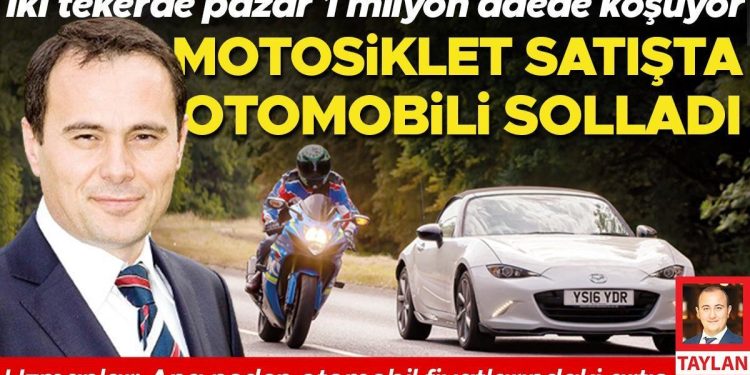 İki tekerde pazar 1 milyon adede koşuyor… Motosiklet satışta arabası solladı