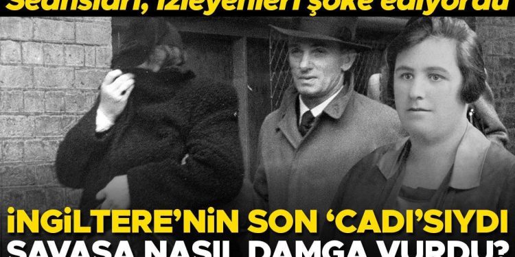 İngiltere’nin son ‘cadı’sıydı, İkinci Dünya Savaşı’na damgasını vurdu… Helen Duncan’ın farklı kıssası