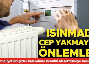 Isınmada cep yakmayan tedbirler