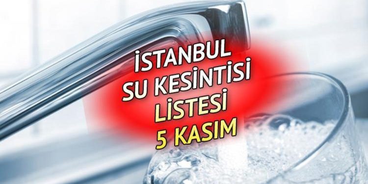 İSKİ SU KESİNTİSİ 5 KASIM | Esenyurt, Küçükçekmece, Silivri’de sular ne vakit, saat kaçta gelecek? İSKİ bugünün su kesintisi listesini ilçe ilçe paylaştı!