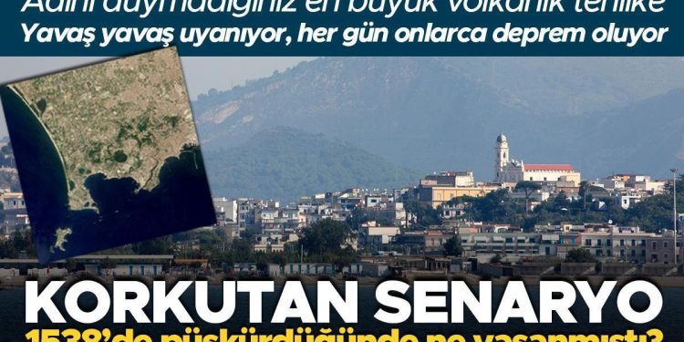 İsmini bile duymamış olabileceğiniz en büyük doğal tehlike: Campi Flegrei uyanıyor! Korkutan senaryo… 1538’de ne olmuştu?