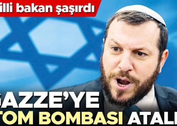 İsrailli bakan şaşırdı: ‘Gazze’ye atom bombası atalım’