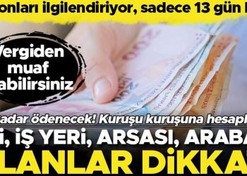Meskeni, iş yeri, yeri, arabası, helikopteri, uçağı olanlar dikkat! Yalnızca 13 gün kaldı… Ek MTV ve Emlak Vergisi’ni unutmayın