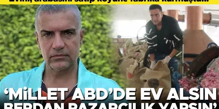 Meskenini, otomobilini satıp köyüne fabrika kurmuştu… ‘Millet Amerika’da konut alsın, Berdan burada pazarcılık yapsın’