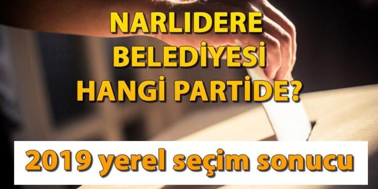 Narlıdere Belediyesi hangi partide? Narlıdere Belediye Lideri kimdir? 2019 İzmir Narlıdere lokal seçim sonuçları…