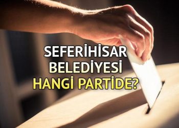 Seferihisar Belediyesi hangi partide? Seferihisar Belediye Lideri kimdir? 2019 Seferihisar lokal seçim sonuçları…