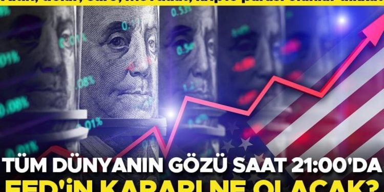 Tüm dünyanın gözü saat 21:00’da! Fed faiz kararını açıklayacak