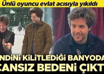Ünlü oyuncunun evlat acısı… Oğlu kendini kilitlediği banyoda meyyit bulundu!