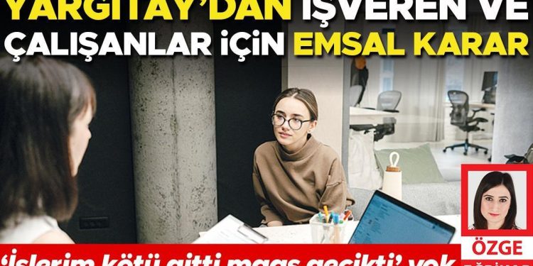 Yargıtay’dan patron ve çalışanlar için emsal karar