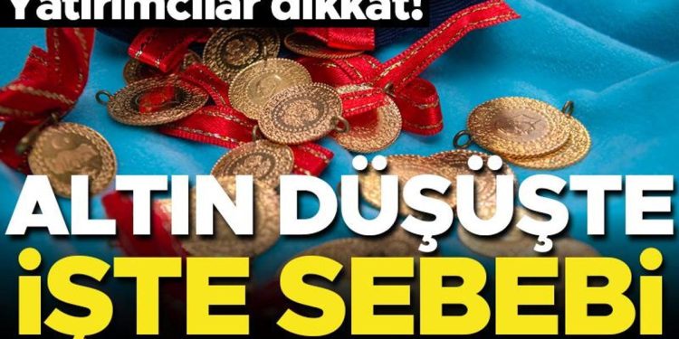 Yatırımcılar dikkat! Altın fiyatları düşüşte… İşte sebebi