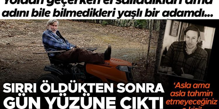 Yoldan geçerken el salladıkları ancak ismini bile bilmedikleri yaşlı bir adamdı… Sırrı öldükten sonra gün yüzüne çıktı! ‘Asla lakin asla iddia edemeyeceğiniz o kişi’
