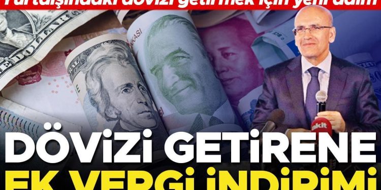 Yurtdışındaki dövizi getirmek için yeni adım… Dövizi getirene ek vergi indirimi