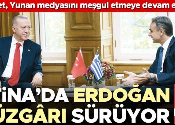 Atina’da Erdoğan rüzgarı sürüyor