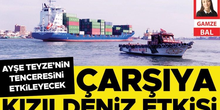 Ayşe Teyze’nin tenceresini etkileyecek: Çarşıya Kızıldeniz tesiri