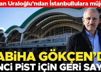 Bakan Uraloğlu’ndan İstanbullulara müjde! Sabiha Gökçen Havalimanı’nda 2’nci pist için geri sayım başladı