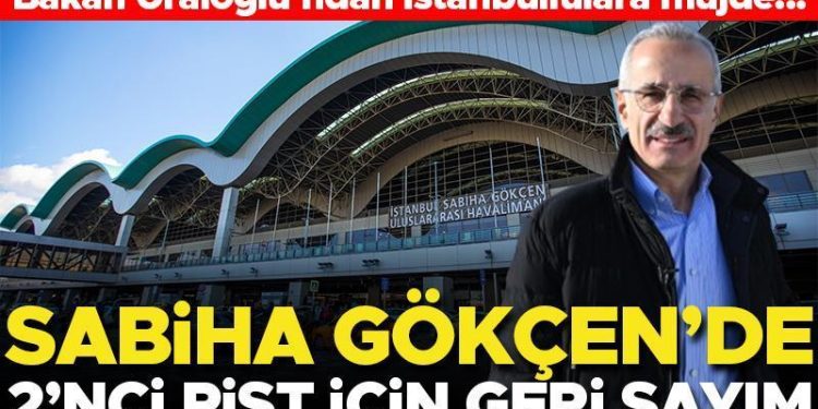 Bakan Uraloğlu’ndan İstanbullulara müjde! Sabiha Gökçen Havalimanı’nda 2’nci pist için geri sayım başladı