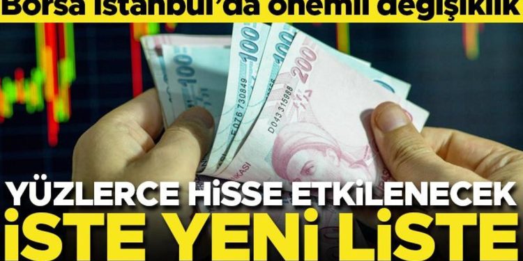 Borsa İstanbul’da kıymetli değişiklik… Yüzlerce pay etkilenecek! İşte yeni liste…