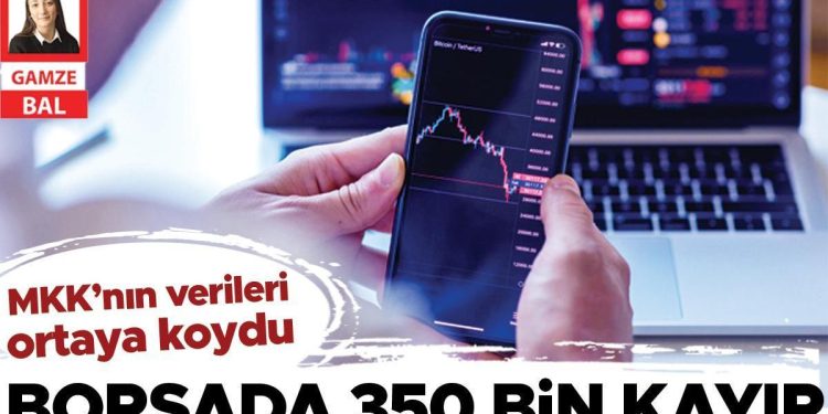 Borsada 350 bin kayıp