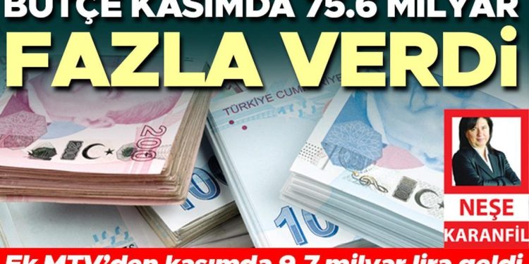 Bütçe kasımda 75.6 milyar fazla verdi… Ek MTV’den kasımda 9.7 milyar lira geldi