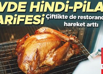 Çiftlikte de restoranda da hareket arttı… Konuta hindi-pilav tarifesi