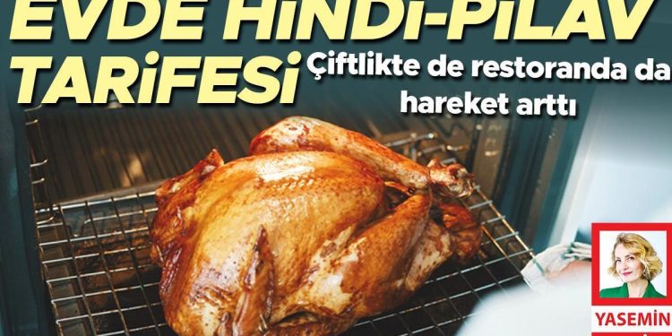 Çiftlikte de restoranda da hareket arttı… Konuta hindi-pilav tarifesi