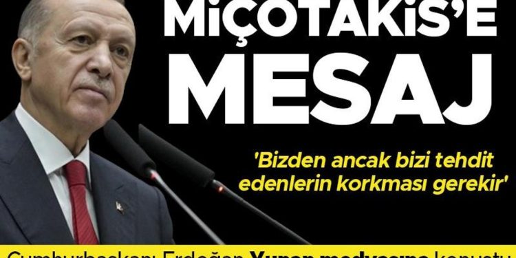 Cumhurbaşkanı Erdoğan Yunan medyasına konuştu… ‘Yeni sayfa’ bildirisi:  ‘Bizden lakin bizi tehdit edenlerin korkması gerekir’