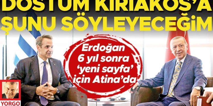Erdoğan 6 yıl sonra ‘yeni sayfa’ için Atina’da: Dostum Kiriakos’a şunu söyleyeceğim