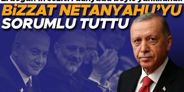 Erdoğan’ın kelamları dünyada bu türlü yankılandı: Ölümlerin sorumlusu olarak şahsen Netanyahu’yu ilan etti