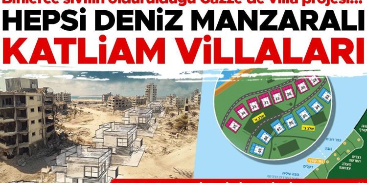 Gazze’de yıkıntıların üzerine işgal villaları