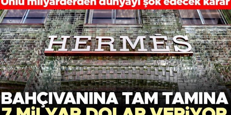 Hermes’in varisi bahçıvanına 7 milyar dolar verecek