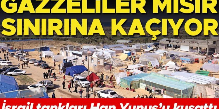 İsrail tankları Han Yunus’u kuşattı: Gazzeliler Mısır hududuna kaçıyor