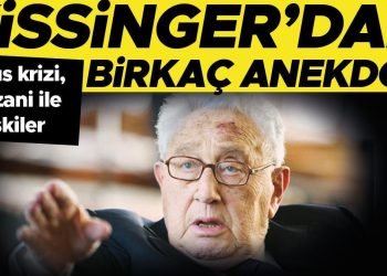 Kissinger’dan birkaç anekdot
