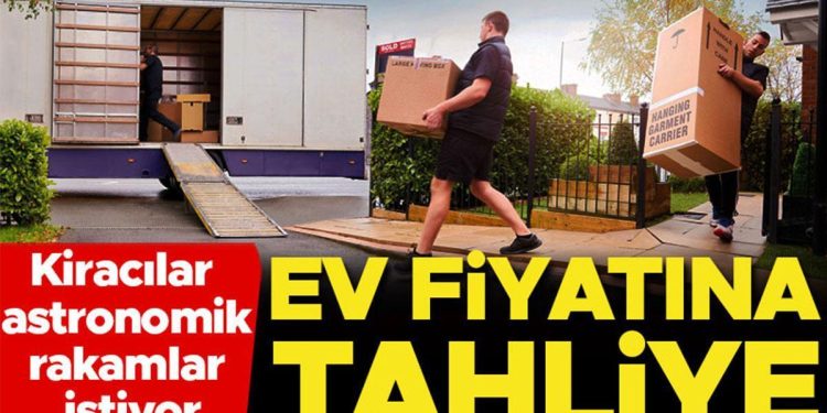 Konut fiyatına tahliye… Kiracılar konuttan çıkmak için astronomik sayılar istiyor