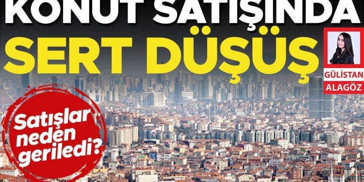 Konut satışında sert düşüş