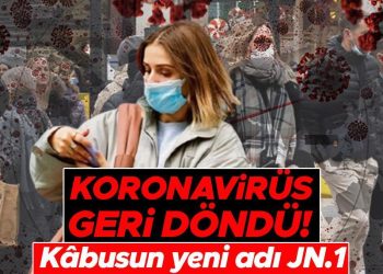 Korkulan oldu, koronavirüs geri döndü: DSÖ’den ihtar geldi… Kâbusun yeni ismi JN.1! Dünya genelinde süratle yayılıyor