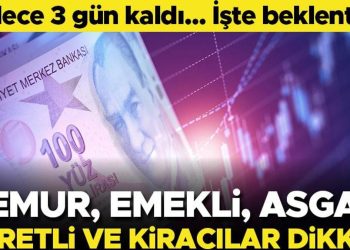 Memur, emekli ve kiracılar dikkat! Yalnızca 3 gün kaldı… İşte beklentiler
