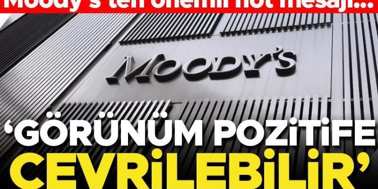 Moody’s’ten Türkiye yorumu… Merakla bekleniyordu: Görünüm müspete çevrilebilir