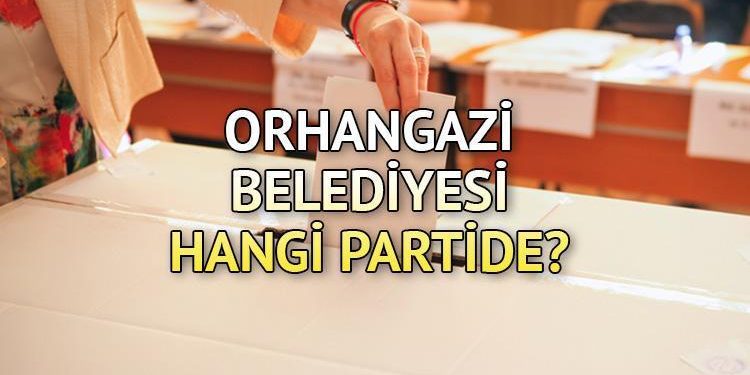 Orhangazi Belediyesi hangi partide? Bursa Orhangazi Belediye Lideri kimdir? 2019 Orhangazi mahallî seçim sonuçları…