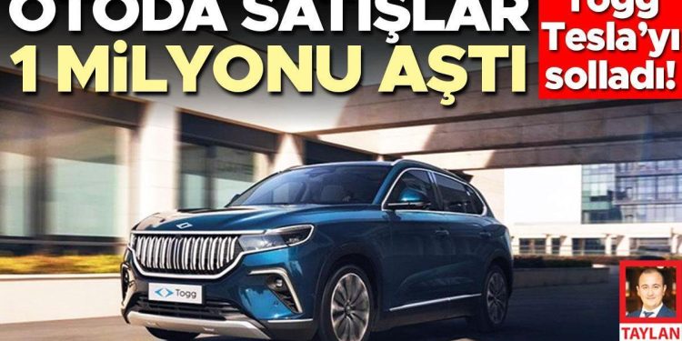 Otomotivde satışlar 1 milyonu aştı: Togg, Tesla’yı solladı