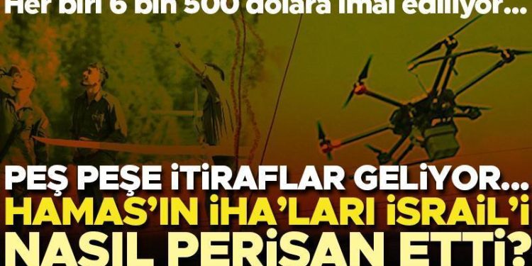 Peş peşe itiraflar… Hamas İHA’ları İsrail’i nasıl perişan etti?