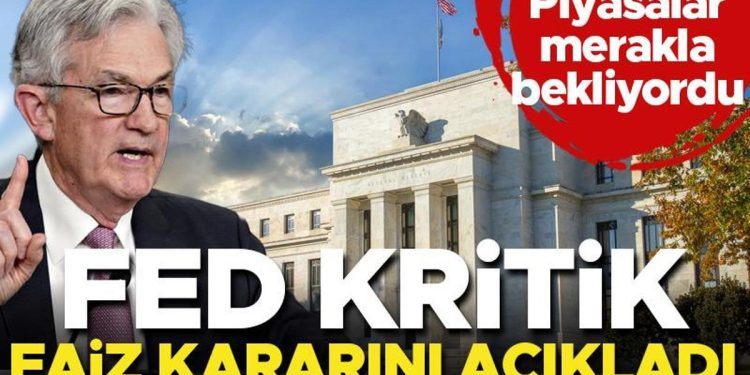 Son dakika… Fed kritik faiz kararını açıkladı