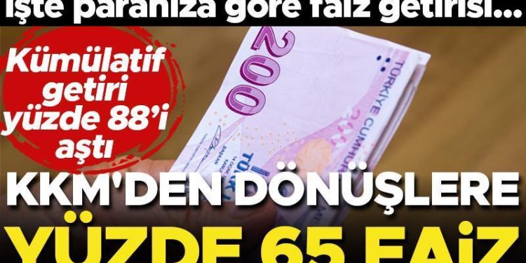 Son dakika… KKM hesaplarından dönüşlere yüzde 65 faiz! İşte paranıza nazaran faiz getirisi