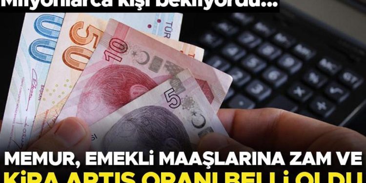 Son dakika… Memur, emekli maaşlarına artırım ile kira artış oranı belirli oldu