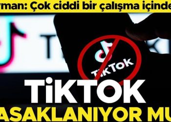 TikTok yasaklanıyor mu? AK Parti Milletvekili Yayman açıkladı
