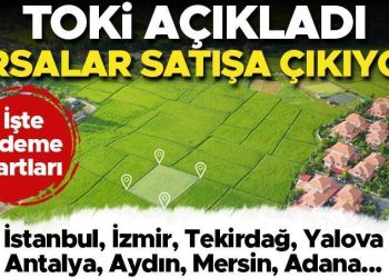 TOKİ açıkladı! Emlak satışa çıkıyor… İşte ödeme kuralları
