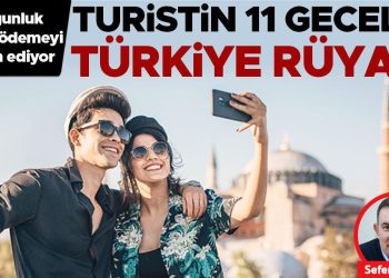 Turistin 11 gecelik Türkiye düşü