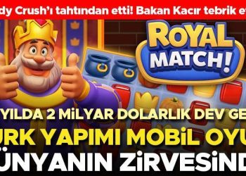 Türk imali Royal Match, Candy Crush’u tahtından ederek tepeye çıktı! Bakan Mehmet Fatih Kacır tebrik etti…